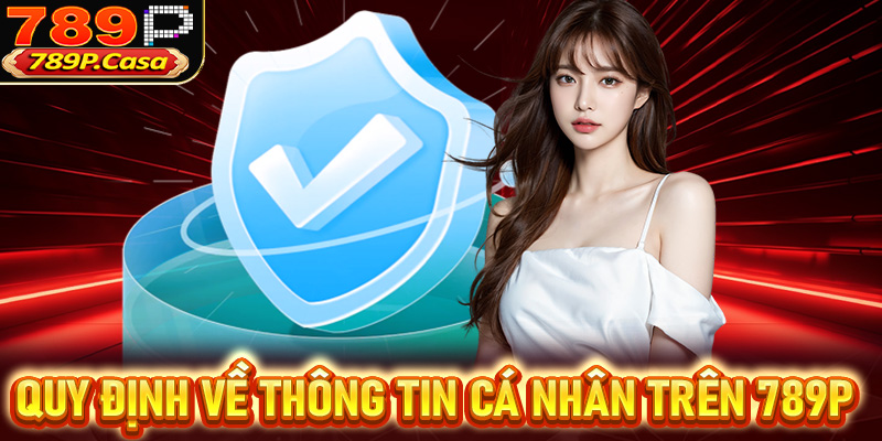 Quy định về thông tin cá nhân trên 789P