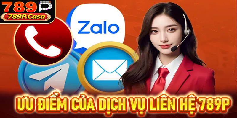 Ưu điểm của dịch vụ liên hệ 789p người dùng cần nắm rõ