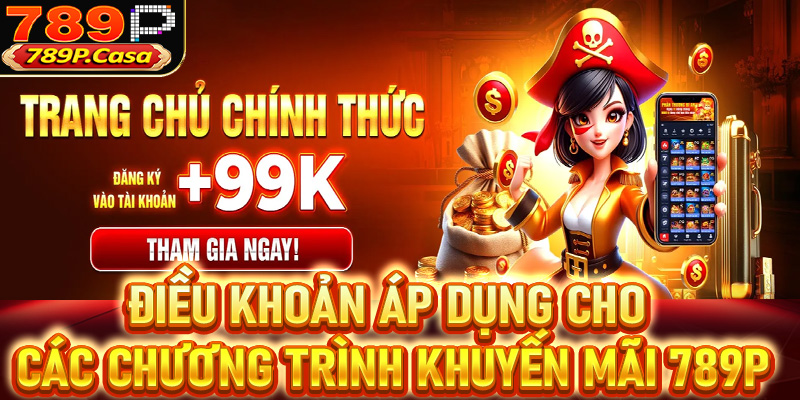 Điều khoản áp dụng cho các chương trình khuyến mãi 789P