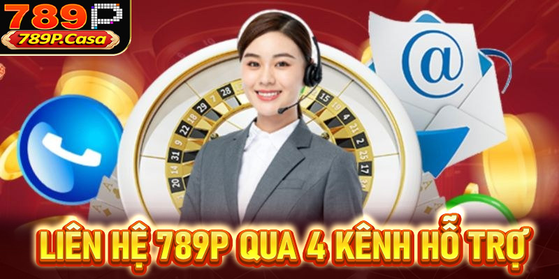 Cách liên hệ 789p nhanh chóng thông qua 4 kênh hỗ trợ chính thức tại nhà cái