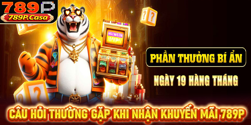 Một số câu hỏi thường gặp về khuyến mãi 789P